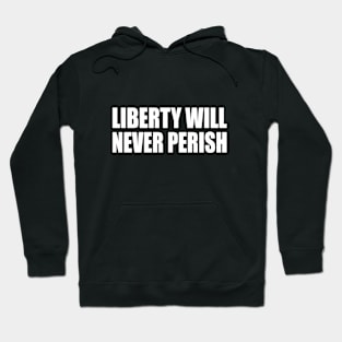 Liberty will never perish Hoodie